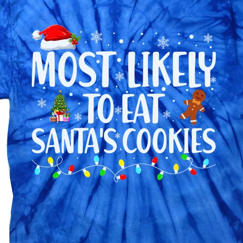 Most Likely To Eat SantaS Cookies Funny Christmas Cool Gift Tie-Dye T-Shirt