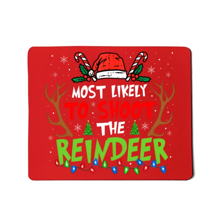 Most Likely To Shoot The Reindeer Christmas Mousepad