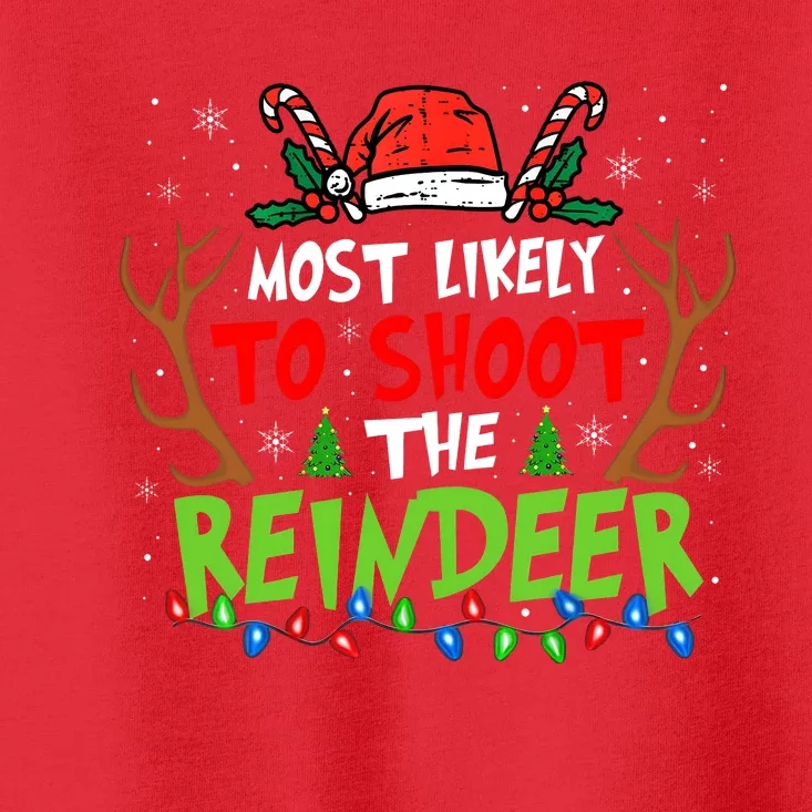 Most Likely To Shoot The Reindeer Christmas Toddler T-Shirt