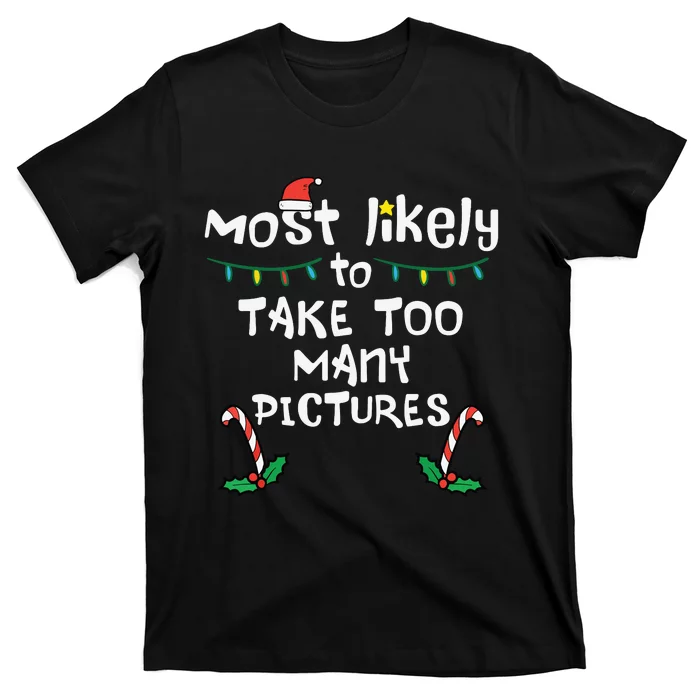 Most Likely Take Pictures Christmas Xmas Family Matching Mom T-Shirt