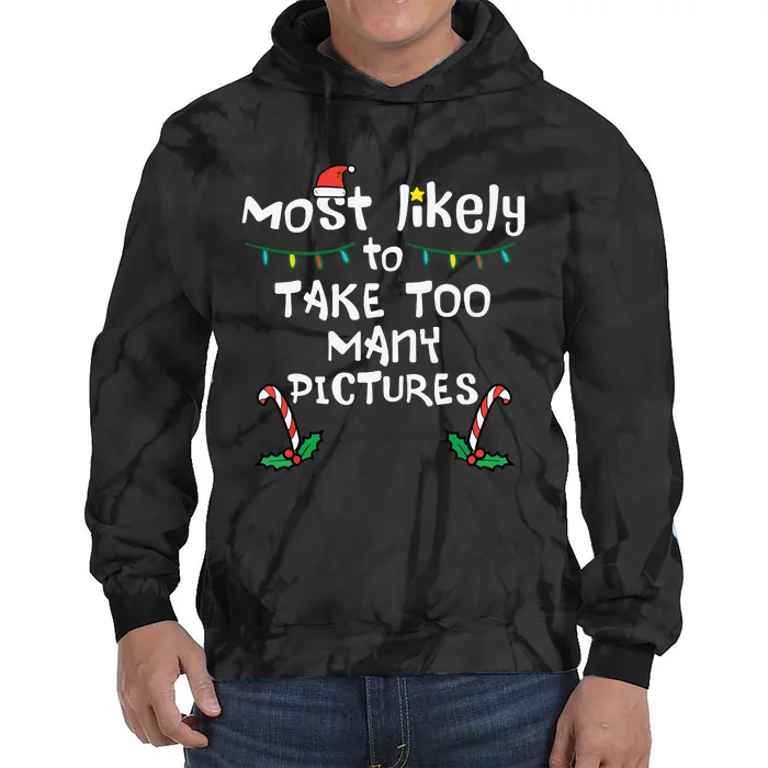 Most Likely Take Pictures Christmas Xmas Family Matching Mom Tie Dye Hoodie