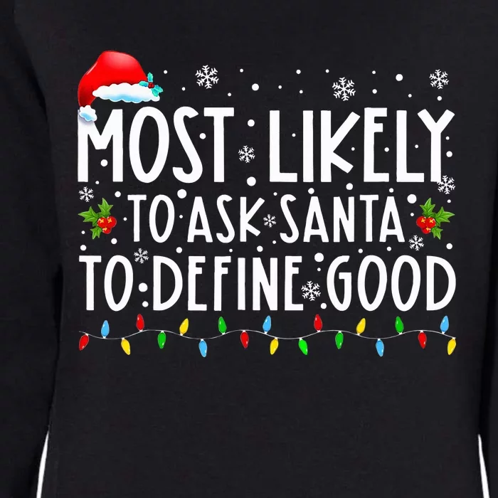 Most Likely To Ask Santa To Define Good Christmas Matching Womens California Wash Sweatshirt