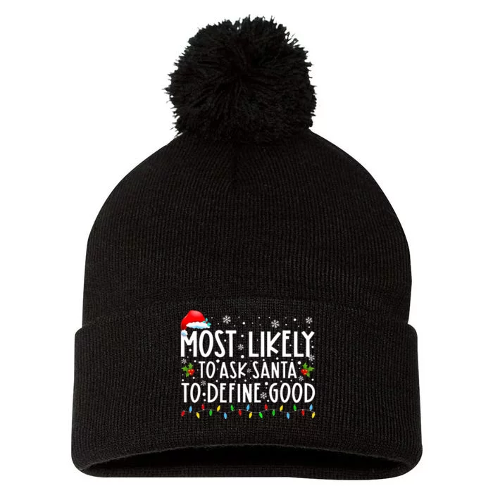 Most Likely To Ask Santa To Define Good Christmas Matching Pom Pom 12in Knit Beanie