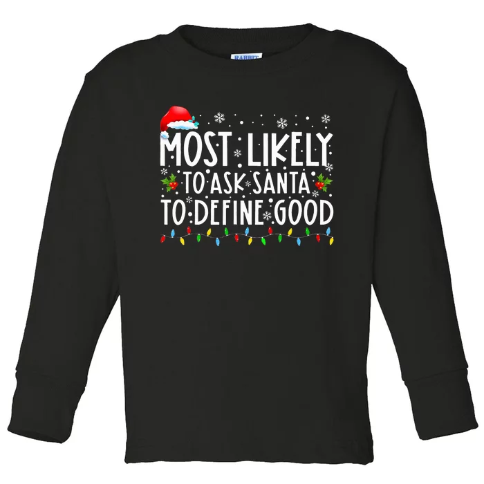 Most Likely To Ask Santa To Define Good Christmas Matching Toddler Long Sleeve Shirt