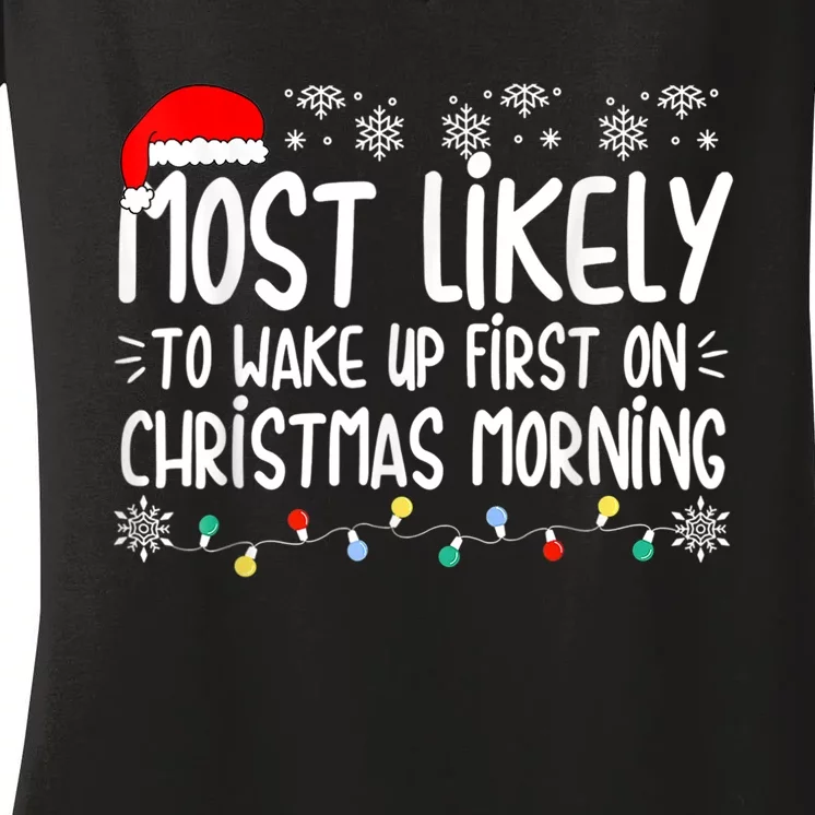 Most Likely To Wake Up First On Christmas Morning Xmas Light Women's V-Neck T-Shirt