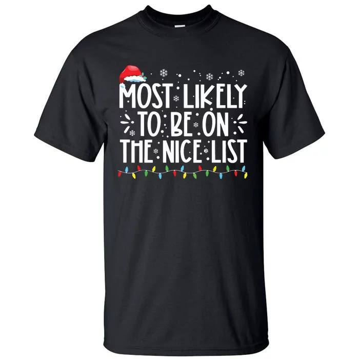 Most Likely To Be On The Nice List Xmas Family Christmas Tall T-Shirt