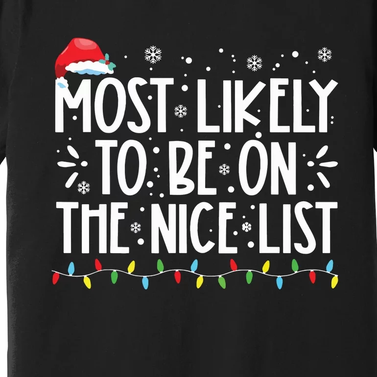 Most Likely To Be On The Nice List Xmas Family Christmas Premium T-Shirt