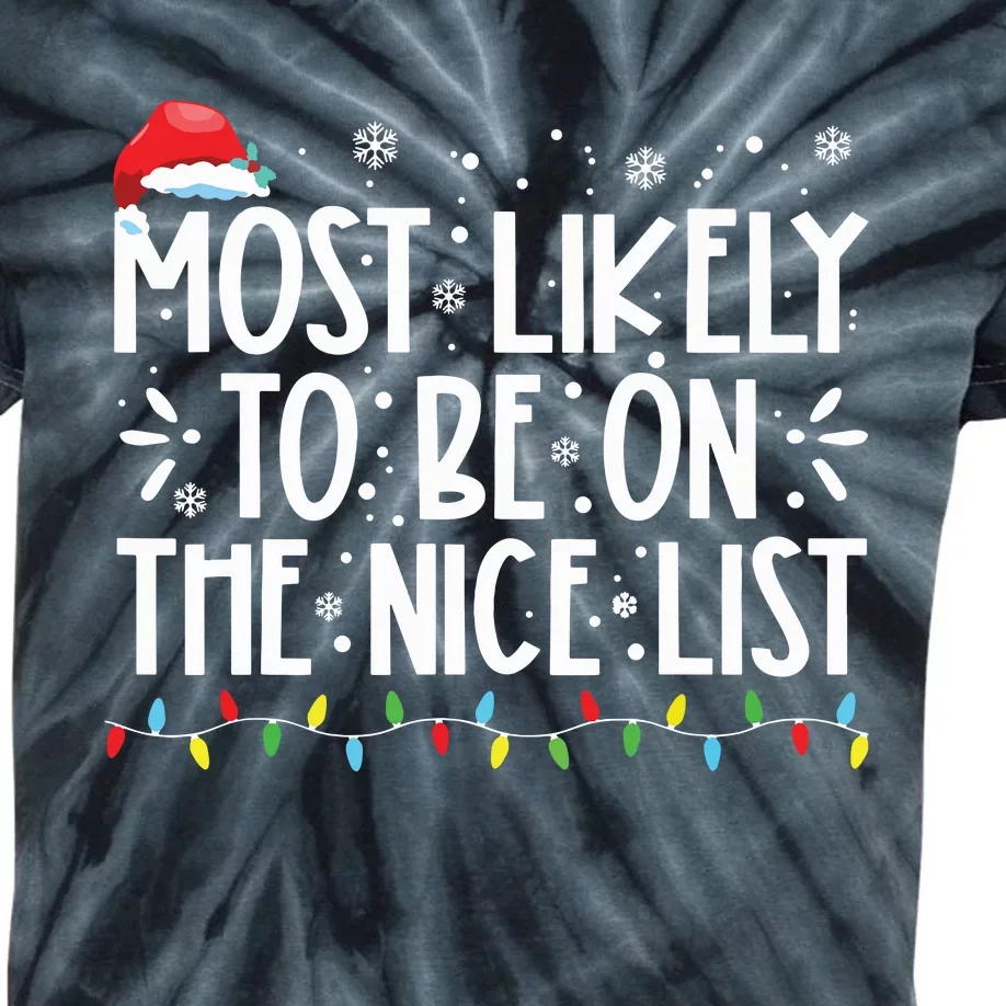 Most Likely To Be On The Nice List Xmas Family Christmas Kids Tie-Dye T-Shirt