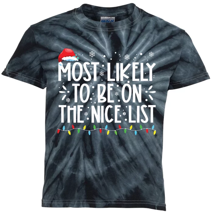 Most Likely To Be On The Nice List Xmas Family Christmas Kids Tie-Dye T-Shirt