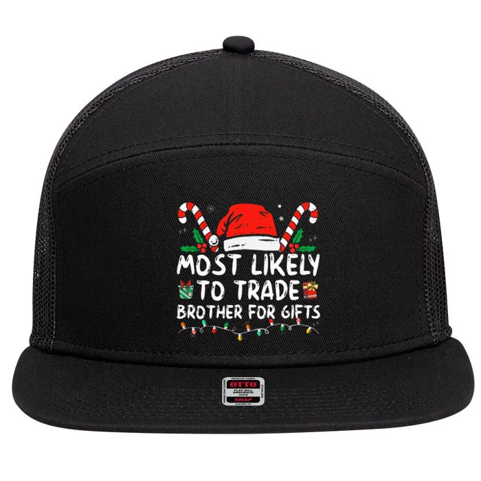 Most Likely To Trade Brother For Gifts Family Christmas 7 Panel Mesh Trucker Snapback Hat