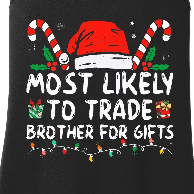 Most Likely To Trade Brother For Gifts Family Christmas Ladies Essential Tank