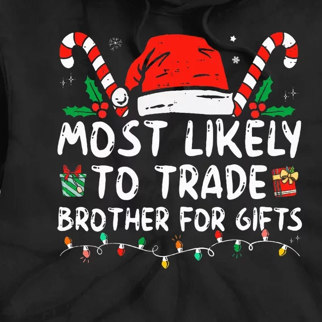 Most Likely To Trade Brother For Gifts Family Christmas Tie Dye Hoodie