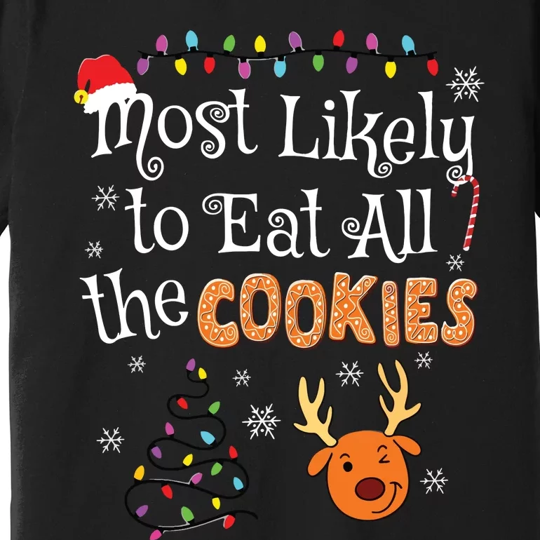 Most Likely To Eat All The Cookies Funny Christmas Premium T-Shirt