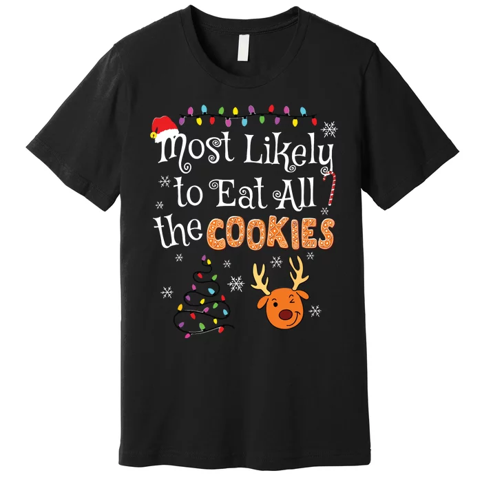 Most Likely To Eat All The Cookies Funny Christmas Premium T-Shirt