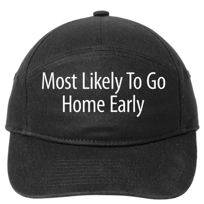 Most Likely To Go Home Early 7-Panel Snapback Hat