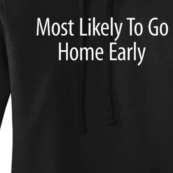 Most Likely To Go Home Early Women's Pullover Hoodie