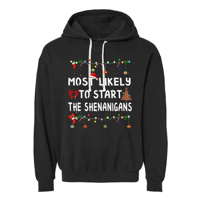 Most Like To Likely To Start The Shenanigans Garment-Dyed Fleece Hoodie