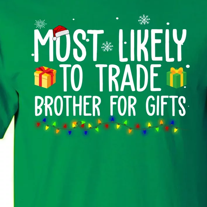 Most Likely To Trade Brother For Gifts Funny Christmas Tall T-Shirt