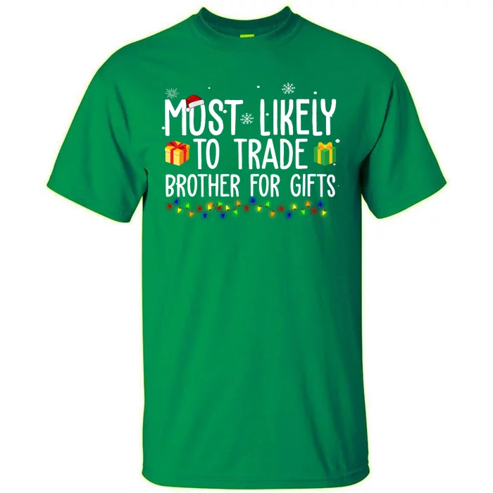 Most Likely To Trade Brother For Gifts Funny Christmas Tall T-Shirt