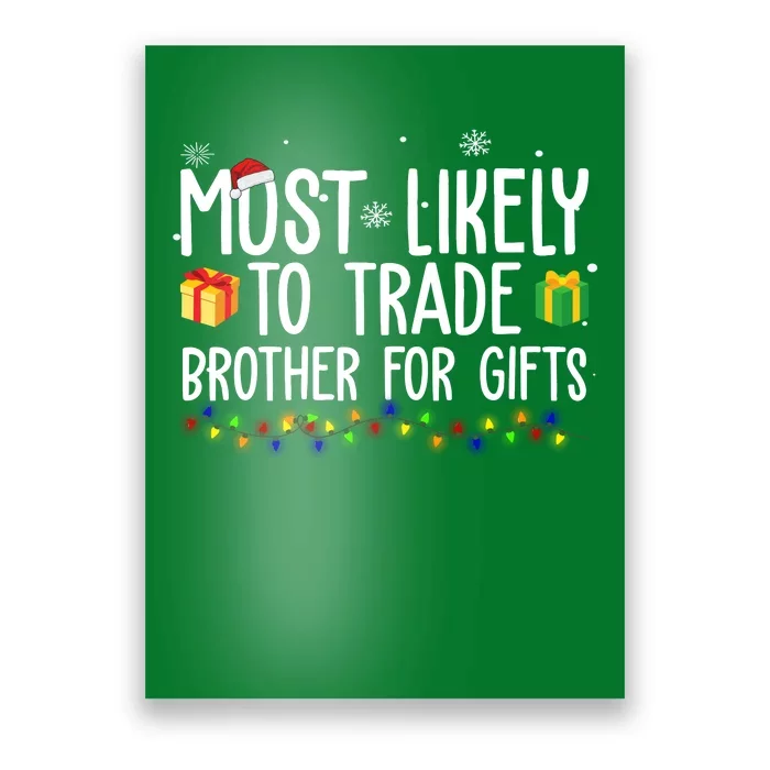 Most Likely To Trade Brother For Gifts Funny Christmas Poster