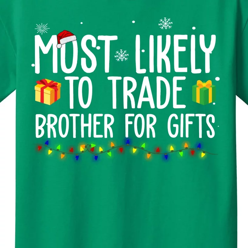 Most Likely To Trade Brother For Gifts Funny Christmas Kids T-Shirt