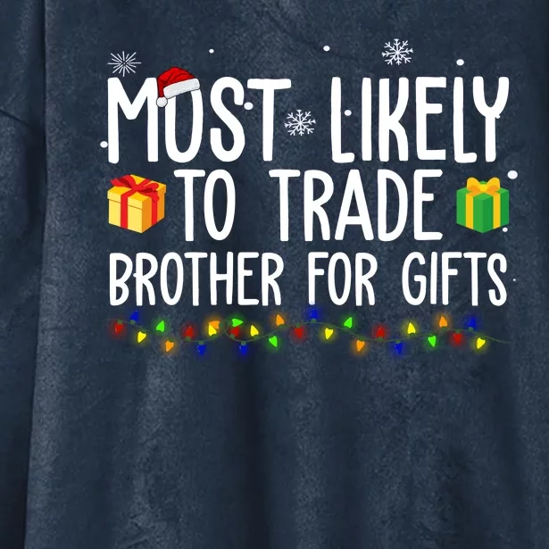 Most Likely To Trade Brother For Gifts Funny Christmas Hooded Wearable Blanket