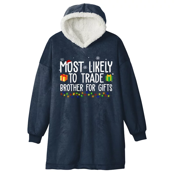 Most Likely To Trade Brother For Gifts Funny Christmas Hooded Wearable Blanket