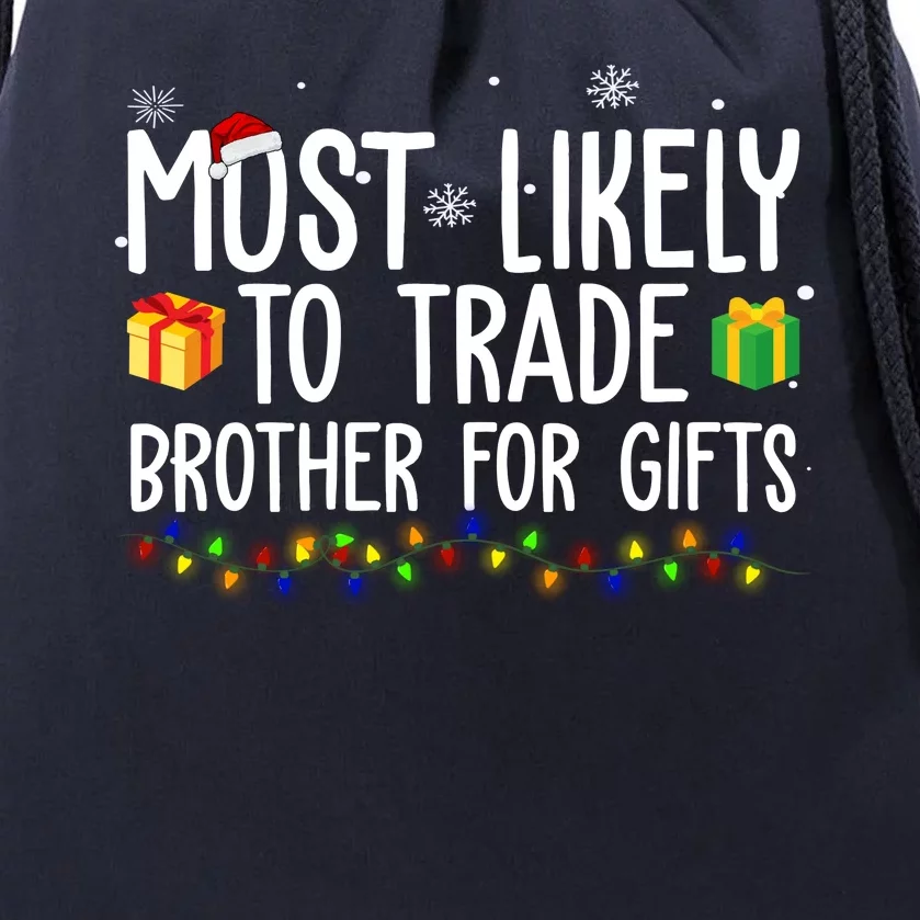 Most Likely To Trade Brother For Gifts Funny Christmas Drawstring Bag