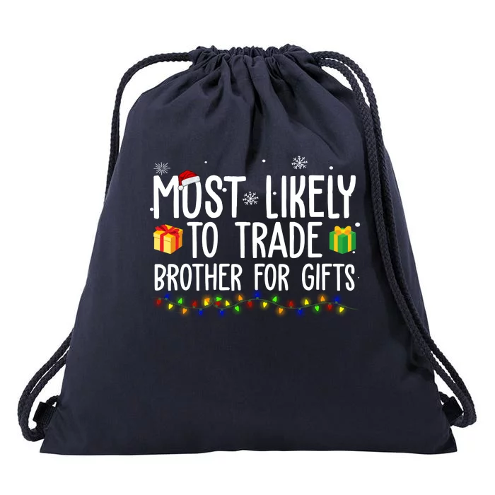 Most Likely To Trade Brother For Gifts Funny Christmas Drawstring Bag