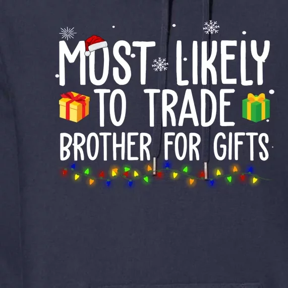 Most Likely To Trade Brother For Gifts Funny Christmas Premium Hoodie