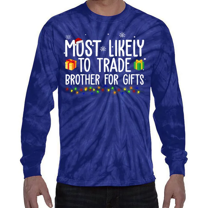 Most Likely To Trade Brother For Gifts Funny Christmas Tie-Dye Long Sleeve Shirt