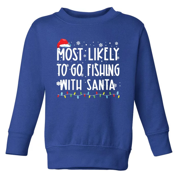 Most Likely To Go Fishing With Santa Fishing Lover Christmas Toddler Sweatshirt