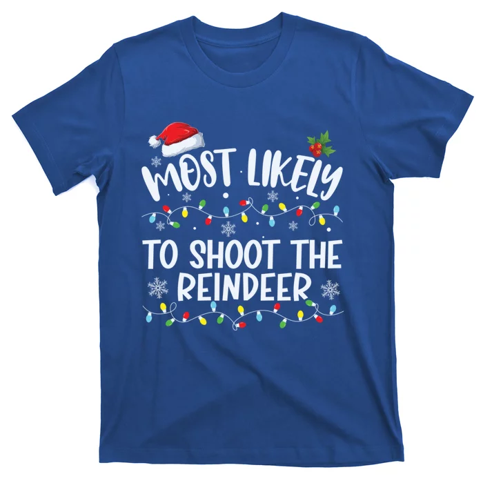 Most Likely To Shoot The Reindeer Funny Family Matching Gift T-Shirt