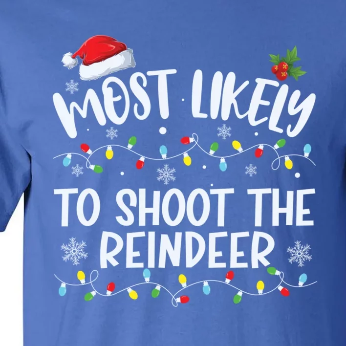 Most Likely To Shoot The Reindeer Funny Family Matching Gift Tall T-Shirt