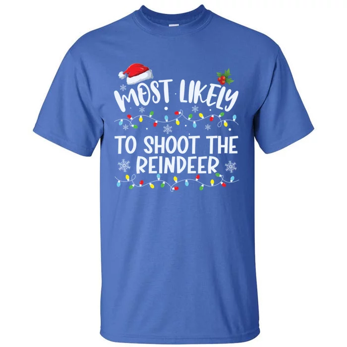 Most Likely To Shoot The Reindeer Funny Family Matching Gift Tall T-Shirt