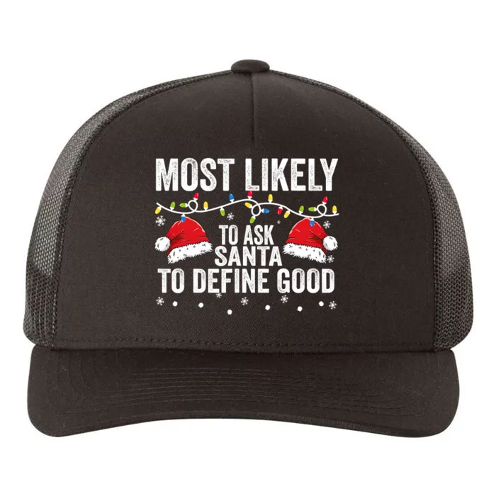 Most Likely To Ask Santa To Define Good Family Matching Xmas Yupoong Adult 5-Panel Trucker Hat