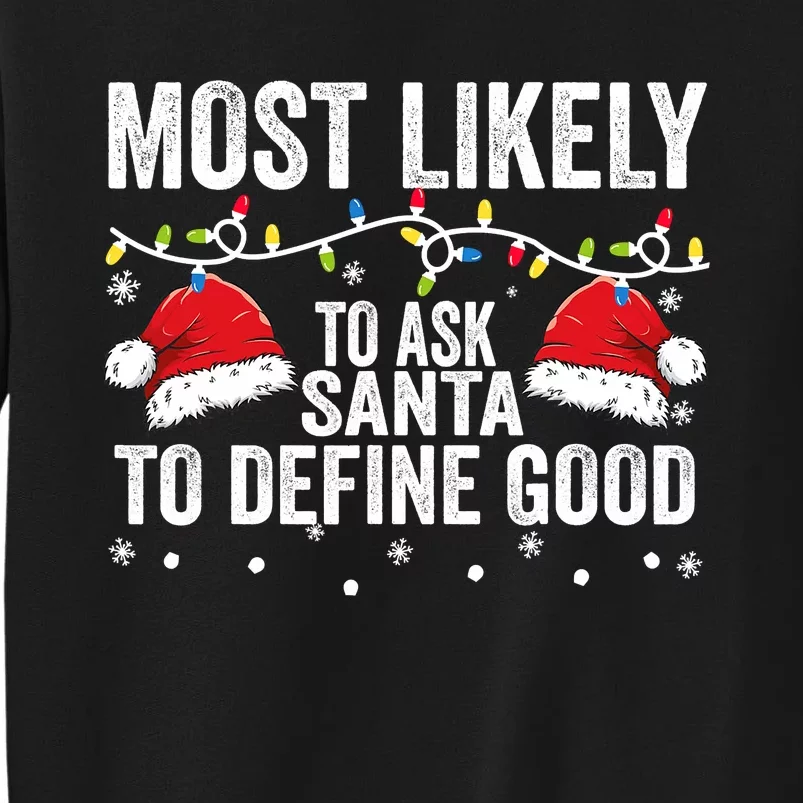 Most Likely To Ask Santa To Define Good Family Matching Xmas Sweatshirt