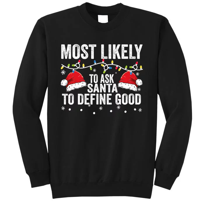 Most Likely To Ask Santa To Define Good Family Matching Xmas Sweatshirt