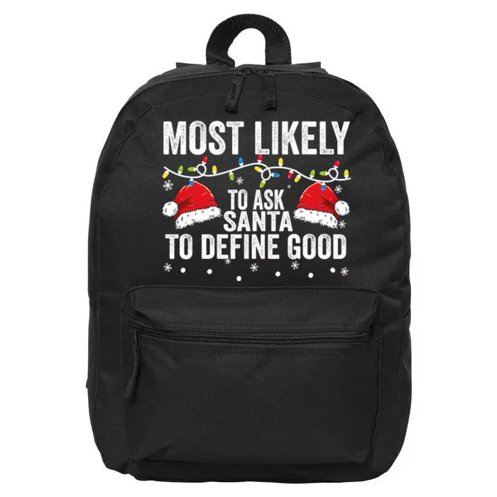 Most Likely To Ask Santa To Define Good Family Matching Xmas 16 in Basic Backpack