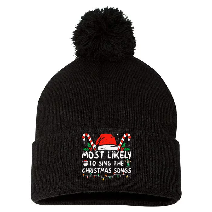 Most Likely To Sing The Christmas Songs Christmas Matching Pom Pom 12in Knit Beanie