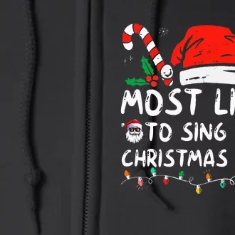 Most Likely To Sing The Christmas Songs Christmas Matching Full Zip Hoodie