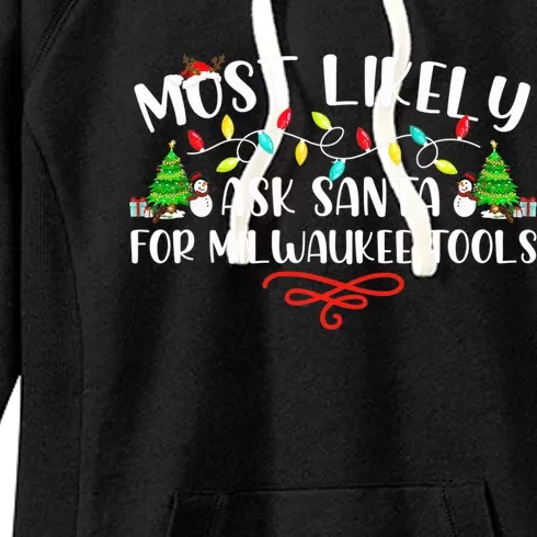 Most Likely To Ask Santa for Milwaukee Tools Christmas Xmas Women's Fleece Hoodie