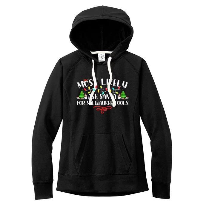 Most Likely To Ask Santa for Milwaukee Tools Christmas Xmas Women's Fleece Hoodie