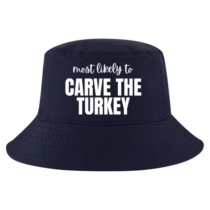 Most Likely To Carve The Turkey Cool Comfort Performance Bucket Hat