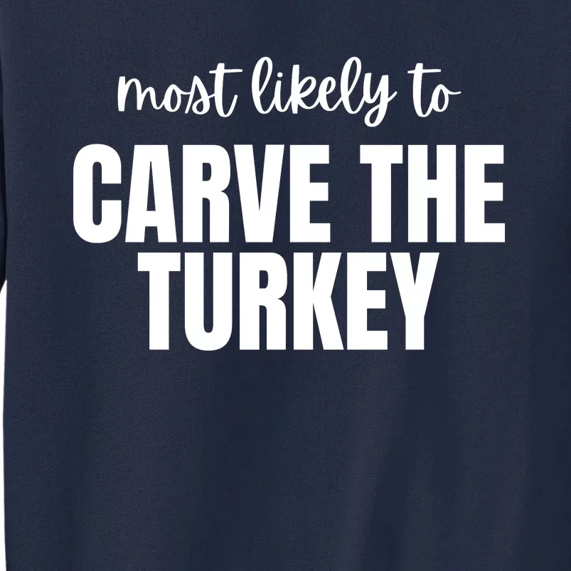 Most Likely To Carve The Turkey Tall Sweatshirt