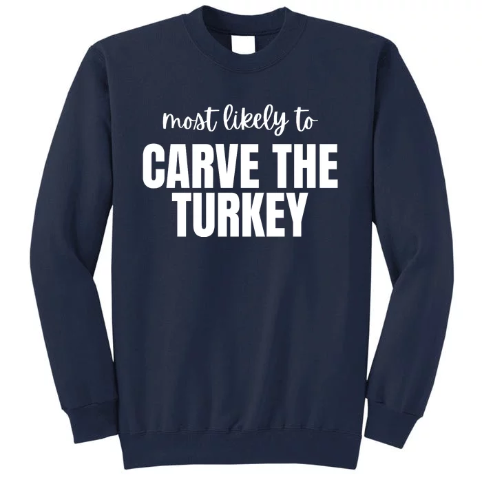 Most Likely To Carve The Turkey Tall Sweatshirt