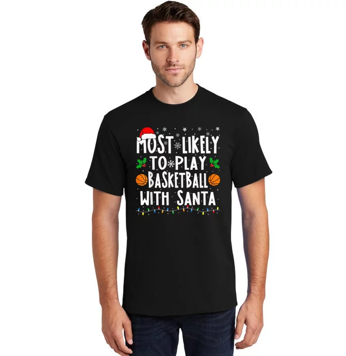 Most Likely To Play Basketball With Santa Family Christmas Tall T-Shirt