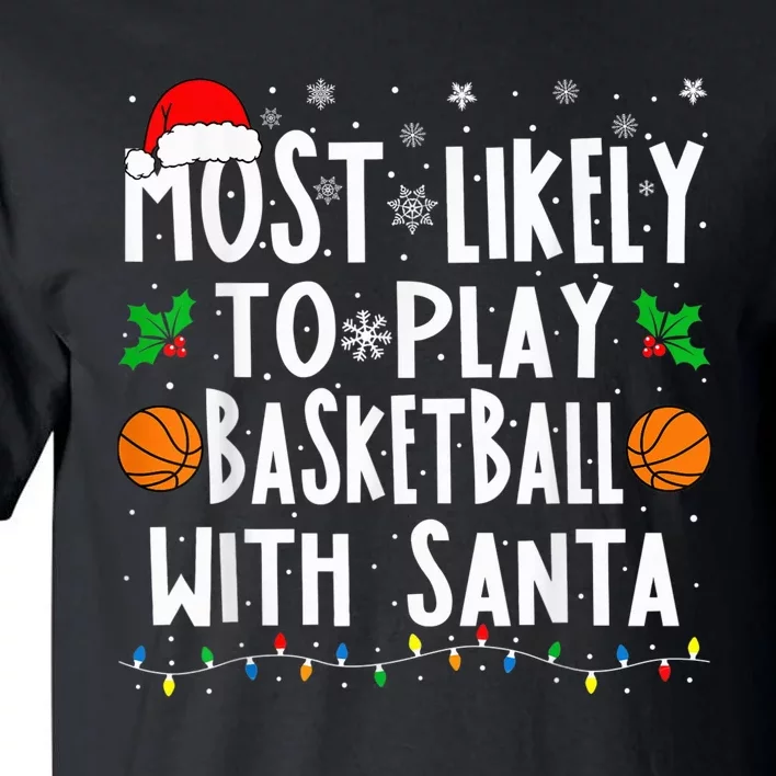 Most Likely To Play Basketball With Santa Family Christmas Tall T-Shirt