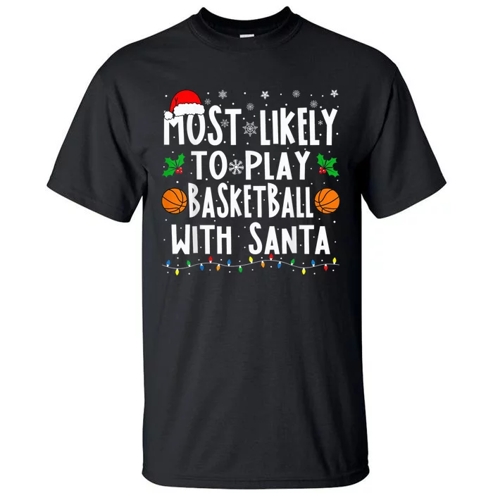 Most Likely To Play Basketball With Santa Family Christmas Tall T-Shirt