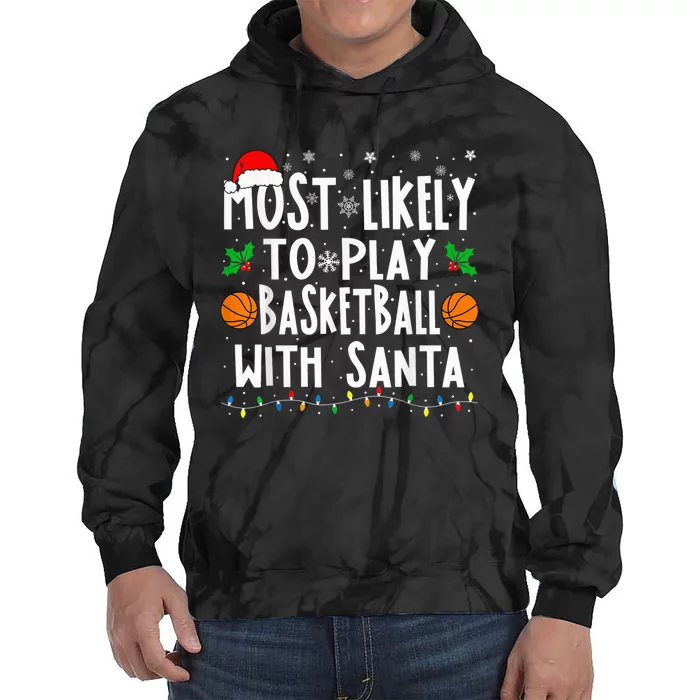 Most Likely To Play Basketball With Santa Family Christmas Tie Dye Hoodie